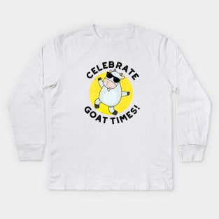 Celebrate Goat Times Cute Animal Pun Kids Long Sleeve T-Shirt